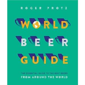 World Beer Guide by Roger Protz