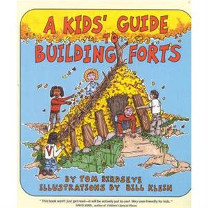 A Kids Guide to Building Forts by Tom Birdseye