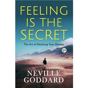 Feeling is the Secret by Neville Goddard