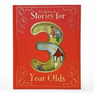 A Collection of Stories for 3 Year Olds by Edited by Parragon Books