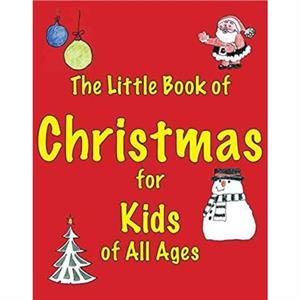 The Little Book of Christmas for Kids of All Ages by Martin Ellis