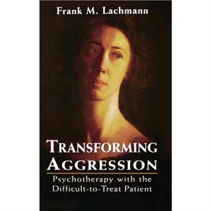 Transforming Aggression by Frank M. Lachmann