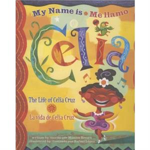 My Name is CeliaMe Llamo Celia by Monica Brown