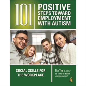 101 Positive Steps Toward Employment with Autism by Lisa Tew