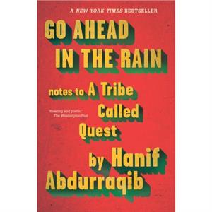 Go Ahead in the Rain by Hanif Abdurraqib