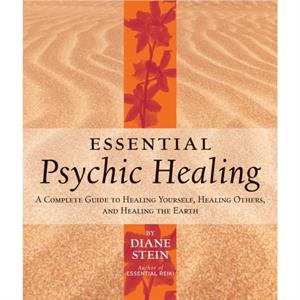 Essential Psychic Healing by Diane Stein