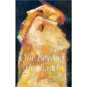 Out Beyond the Land by Kimberly Burwick