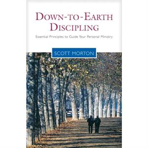 DowntoEarth Discipling by Scott Morton