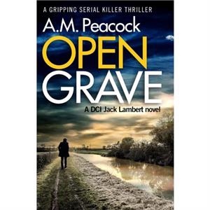 Open Grave by A.M. Peacock