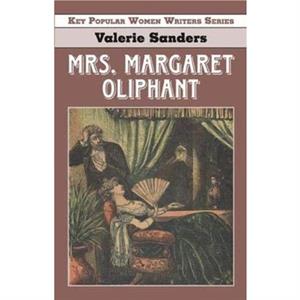 Margaret Oliphant by Valerie Sanders