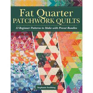 Fat Quarter Patchwork Quilts by Stephanie Soebbing