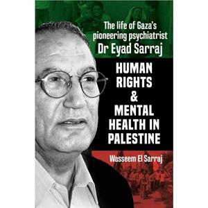 Mental health and Human Rights in Palestine by Wasseeem el Serraj