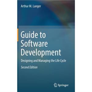 Guide to Software Development by Arthur M. Langer