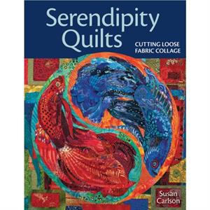 Serendipity Quilts by Susan Carlson