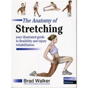 The Anatomy of Stretching by Brad Walker