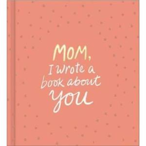Mom I Wrote a Book about You by M H Clark