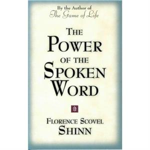 Power of the Spoken Word by Florence Scovel Shinn