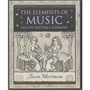 The Elements of Music by Jason Martineau