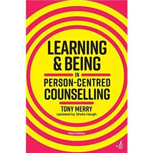 Learning and Being in PersonCentred Counselling third edition by Tony Merry