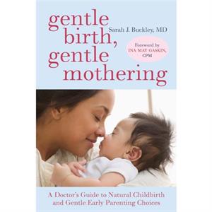Gentle Birth Gentle Mothering by Sarah Buckley