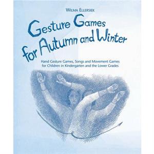 Gesture Games for Autumn and Winter by Wilma Ellersiek