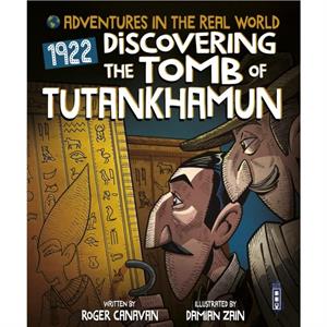 Adventures in the Real World Discovering The Tomb of Tutankhamun by Roger Canavan