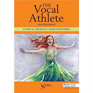 The Vocal Athlete by Wendy D. LeBorgne