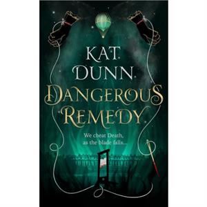 Dangerous Remedy by Kat Dunn