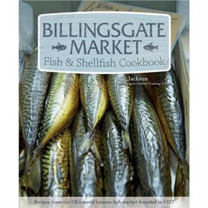 Billingsgate Market Fish  Shellfish Cookbook by CJ Jackson