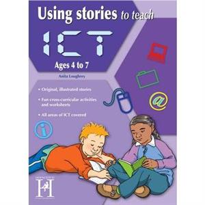 Using Stories to Teach ICT Ages 67 by Anita Loughrey