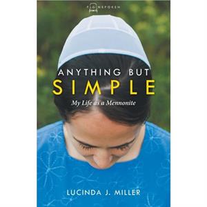 Anything But Simple by Miller Lucinda Miller