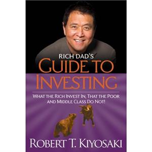 Rich Dads Guide to Investing by Robert T. Kiyosaki