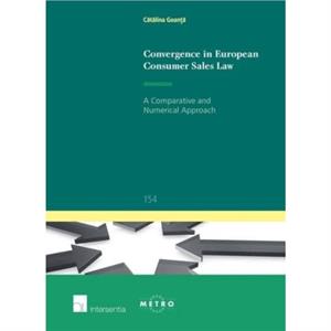 Convergence in European Consumer Sales Law by Catalina Goanta