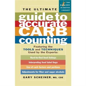 The Ultimate Guide to Accurate Carb Counting by Gary Scheiner