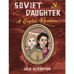 Soviet Daughter by Julia Alekseyeva