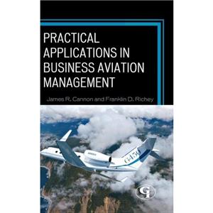 Practical Applications in Business Aviation Management by Franklin D. Richey