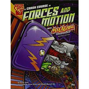 A Crash Course in Forces and Motion with Max Axiom Super Scientist Graphic Science by Emily Sohn