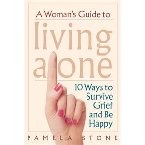 A Womans Guide to Living Alone by Pamela Stone