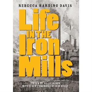 Life In The Iron Mills by Rebecca Harding Davis