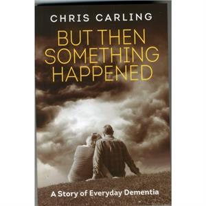 But Then Something Happened by Chris Carling