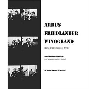 Arbus  Friedlander  Winogrand by Sarah Hermanson Meister