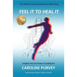 Feel It to Heal It by Caroline Purvey