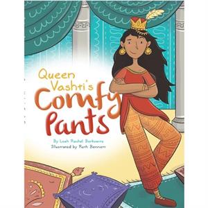 Queen Vashtis Comfy Pants by Leah Rachel Berkowitz & Leah Berkowitz & Illustrated by Ruth Bennett