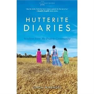 Hutterite Diaries by Maendel Linda Maendel