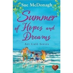 Summer of Hopes and Dreams by Sue McDonagh