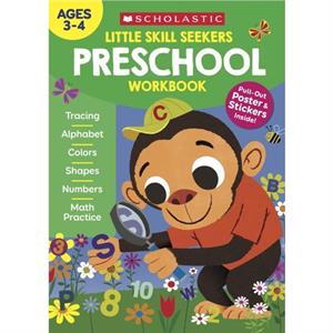 Little Skill Seekers Preschool Workbook by Edited by Scholastic