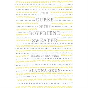 The Curse of the Boyfriend Sweater by Alanna Okun