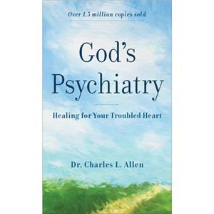 Gods Psychiatry  Healing for Your Troubled Heart by Charles L. Allen