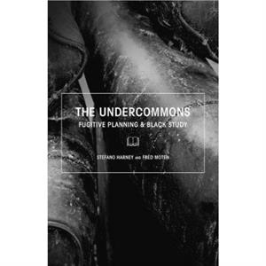 The Undercommons by Fred Moten