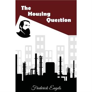 The Housing Question by Frederick Engels